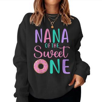 Nana Of The Sweet One Grandma 1St Birthday Girl Donut Party Women Sweatshirt - Seseable