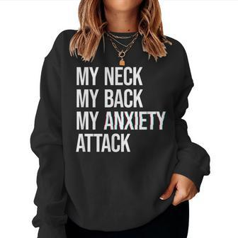 My Neck My Back My Anxiety Attack Mental Health Women Sweatshirt - Monsterry