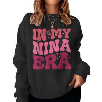 In My Nina Era Nina Mother's Day Women Sweatshirt - Monsterry