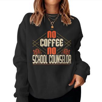 No Coffee No School Counselor Quote Women Sweatshirt - Monsterry