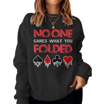 No One Cares What You Folded Casino Gambling Poker Women Sweatshirt - Monsterry AU