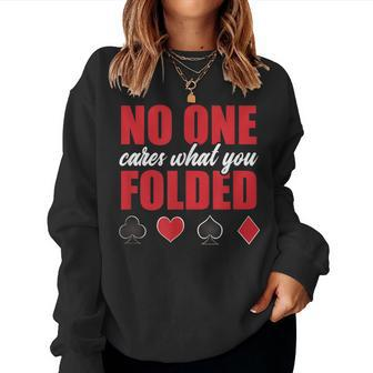 No One Cares What You Folded Sarcastic Poker Player Women Sweatshirt - Monsterry UK