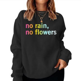 No Rain No Flowers Cool Life Motivation Quote Women Sweatshirt - Monsterry
