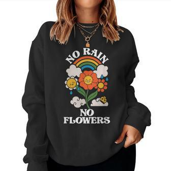 No Rain No Flowers Rainbow Nature Motivation Women Sweatshirt - Monsterry UK