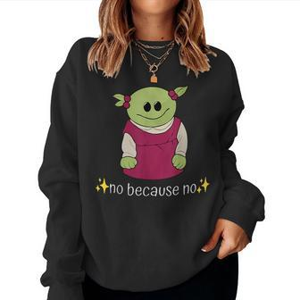 No Because No Who's That Wonderful Girl Women Sweatshirt - Seseable