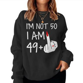 Im Not 50 I Am 49 Plus 1 Middle Finger Women Sweatshirt - Thegiftio UK