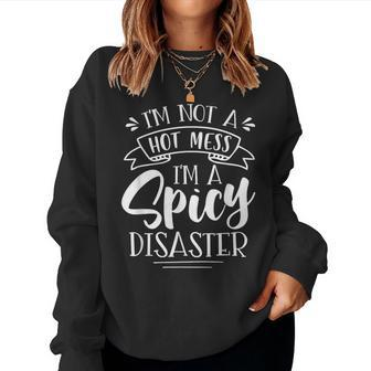 Not Hot Mess I'm Spicy Disaster Girl Trendy Saying Women Sweatshirt - Monsterry AU