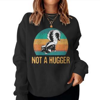 Not A Hugger Skunk Vintage Retro Animal Skunks Women Sweatshirt - Monsterry AU