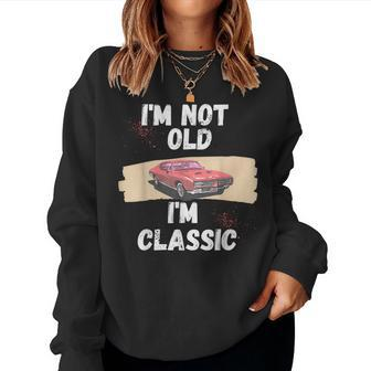 Im Not Old Im Classic Old Man And 2024 Women Sweatshirt - Seseable