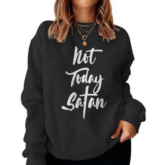 Not Today Satan T Short Sleeve Christian Saying Quote Women Sweatshirt - Thegiftio UK