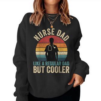 Nurse Dad Like Regular Dad But Cooler Father's Day Women Sweatshirt - Monsterry