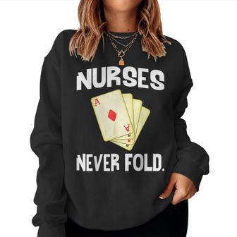 Nurses Never Fold Playing Cards Nurse Life Women Sweatshirt - Monsterry