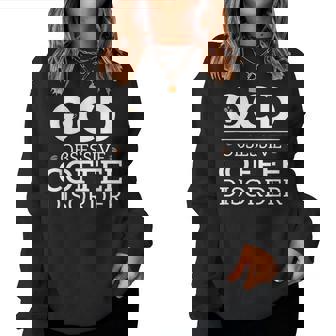 Ocd Obsessive Coffee Disorder Coffee Lovers Women Sweatshirt - Monsterry