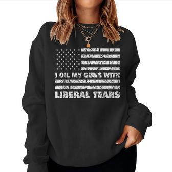 I Oil My Guns With Liberal Tears T Women Sweatshirt - Monsterry