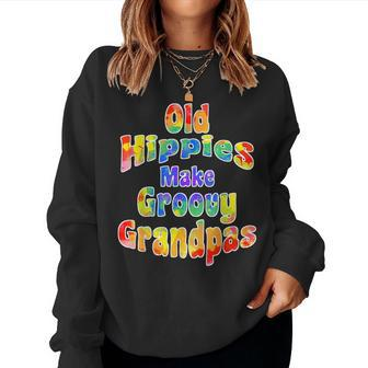 Old Hippies Make Groovy Grandpas Cool Hippy Grandparent Women Sweatshirt - Monsterry
