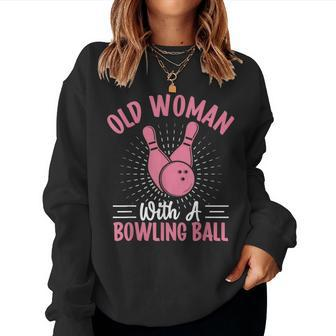 Old Woman With A Bowling Ball I Bowling Women Sweatshirt | Mazezy