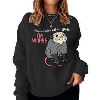 Opossum Not Like Other Girls Im Worse Possum Women Women Sweatshirt - Monsterry UK