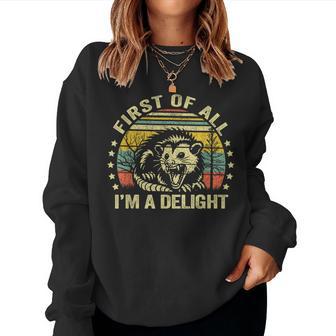 Opossum Possum First Of All I'm A Delight Sarcastic Angry Women Sweatshirt - Thegiftio UK