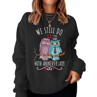 We Still Do Owl Couple Wedding 40Th Anniversary Women Sweatshirt - Thegiftio UK