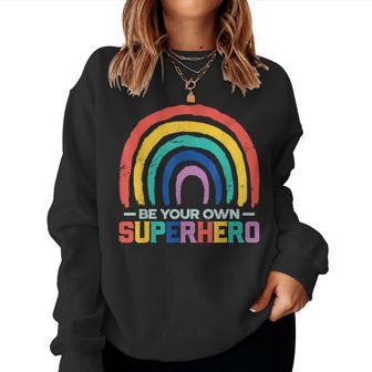 Be Your Own Superhero Colorful Rainbow Decor Motivational Women Sweatshirt - Thegiftio UK