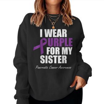 Pancreatic Cancer Awareness I Wear Purple For My Sister Women Sweatshirt - Monsterry DE