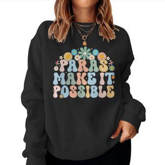 Paras Make It Possible Teacher Paraprofessional Paraeducator Women Sweatshirt - Seseable