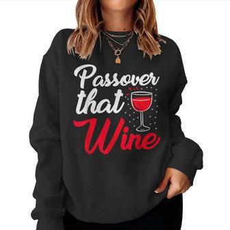 Passover That Wine Passover Seder Jewish Holiday Women Sweatshirt - Seseable