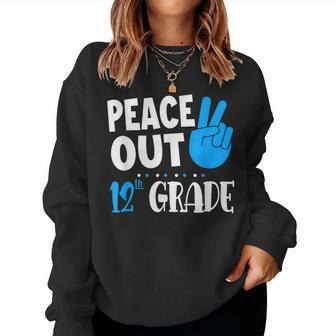 Peace Out 12Th Grade Graduation Last Day School Student Bday Women Sweatshirt - Monsterry AU