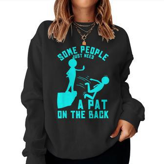 Some People Just Need A Pat On The Back Sarcastic Bright Fun Women Sweatshirt - Monsterry DE