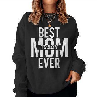 Personalized Custom Mom Name Tracy Best Mom Ever Women Sweatshirt - Seseable