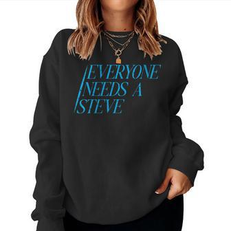 Phrase Retro Vintage Everyone Needs A Steve Is Quote Women Sweatshirt - Monsterry