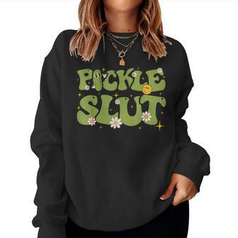 Pickle Slut Groovy Sarcastic Saying Girl Loves Pickles Women Sweatshirt - Monsterry UK