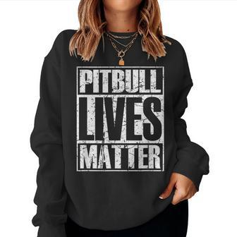 Pitbull Lives Matter Pittie Lover Dog Dad Puppy Mom Women Sweatshirt - Monsterry