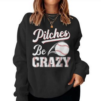 Pitches Be Crazy Baseball Pun Mom Dad Adult Women Sweatshirt - Monsterry AU