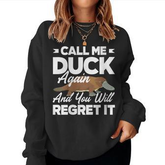Platypus Call Me Duck Again And You Regret It Women Sweatshirt - Monsterry