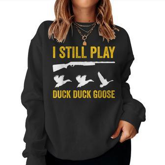 I Still Play For Duck And Goose Hunters Women Sweatshirt - Monsterry DE