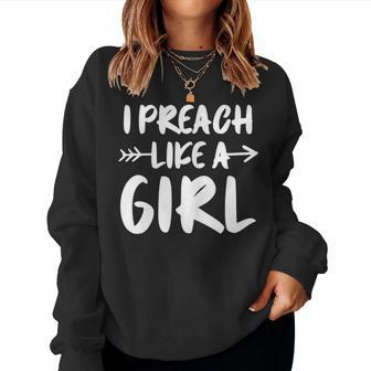 I Preach Like A Girl Female Pastor Christian Preacher Women Sweatshirt - Monsterry AU