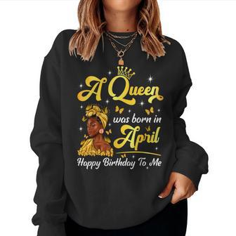 A Queen Was Born In April Afro Black Woman Birthday Queen Women Sweatshirt - Monsterry