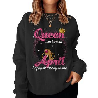 A Queen Was Born In April Birthday Afro Girl Black Woman Women Sweatshirt - Seseable