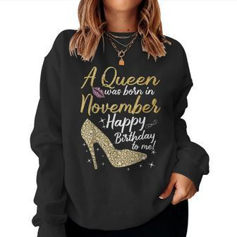 Queens Are Born In November Birthday For Women Women Sweatshirt - Monsterry UK