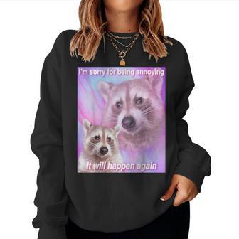 Raccoon Meme Trash Panda Meme Sorry For Being Annoying Women Sweatshirt - Thegiftio UK