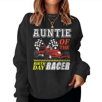 Race Car Party Auntie Of The Birthday Racer Racing Family Women Sweatshirt - Monsterry CA