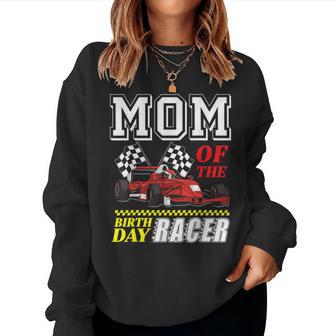 Race Car Party Mom Of The Birthday Racer Racing Theme Family Women Sweatshirt - Monsterry CA