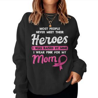 Raised By My Heroe Pink For Mom Breast Cancer Awareness Son Women Sweatshirt - Monsterry