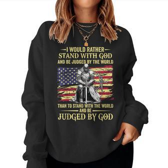 I Would Rather Stand With God Christian Knight Patriot Women Sweatshirt | Mazezy
