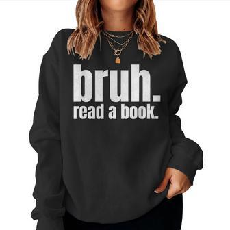 Read A Book Bruh English Teacher Reading Literature Women Sweatshirt - Thegiftio UK
