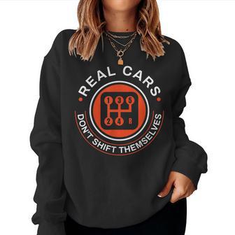 Real Cars Don't Shift Themselves Manual Transmission Shift Women Sweatshirt - Monsterry AU