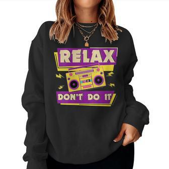 Relax Don't Do It 80'S Retro Women Sweatshirt - Thegiftio UK