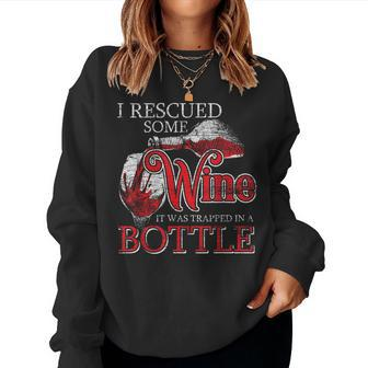 I Rescued Some Wine It Was Trapped In A Bottle Rescued Women Sweatshirt - Monsterry CA