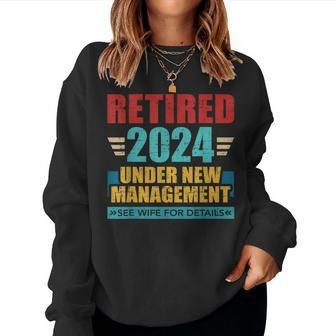 Retired 2024 Under New Management See Wife For Details Women Sweatshirt - Seseable